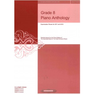 Grade 8 Piano Anthology Examination Pieces for 2011 and 2012 Grade 8 Piano Anthology Examination Pieces for 2011 and 2012