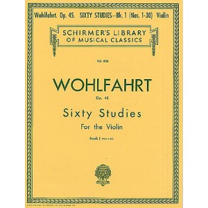 Franz Wohlfahrt: Sixty Studies For Solo Violin Op.45 Book 1 Nos.1-30 - Wohlfahrt, Franz (Artist) Franz Wohlfahrt: Sixty Studies For Solo Violin Op.45 Book 1 Nos.1-30 - Wohlfahrt, Franz (Artist)